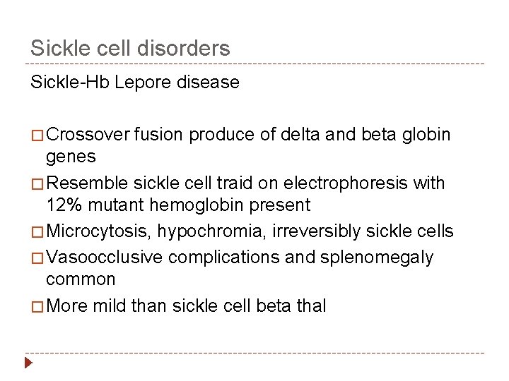 Sickle cell disorders Sickle-Hb Lepore disease � Crossover fusion produce of delta and beta