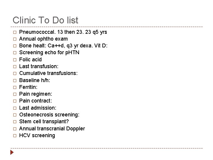 Clinic To Do list � � � � Pneumococcal. 13 then 23. 23 q