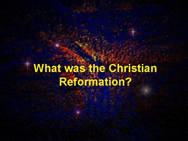 What was the Christian Reformation? 