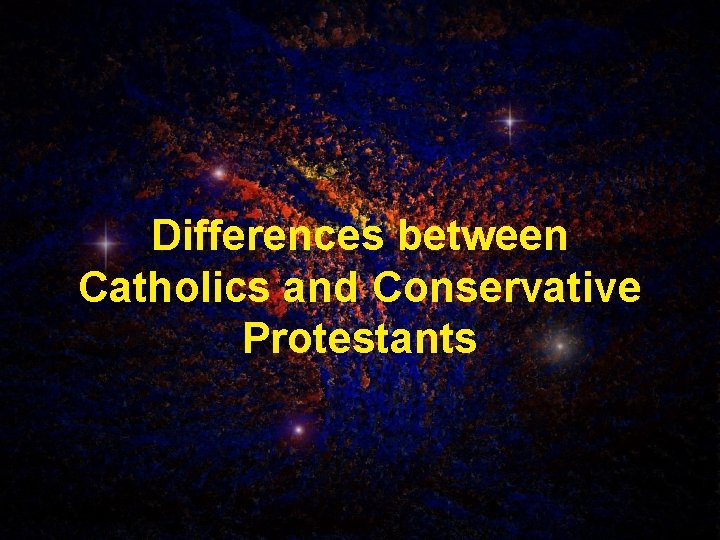 Differences between Catholics and Conservative Protestants 