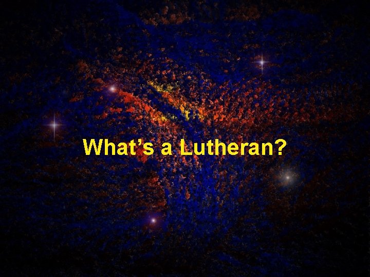 What’s a Lutheran? 