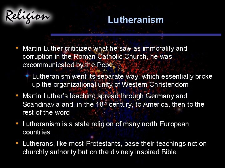 Lutheranism • Martin Luther criticized what he saw as immorality and corruption in the