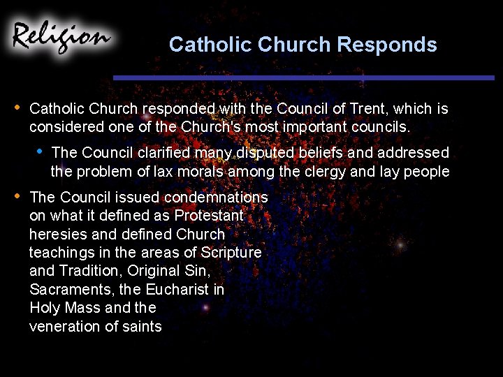 Catholic Church Responds • Catholic Church responded with the Council of Trent, which is