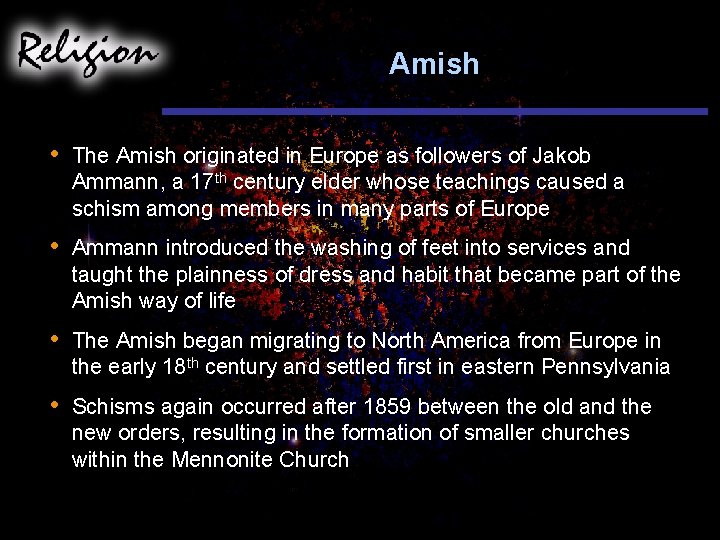 Amish • The Amish originated in Europe as followers of Jakob Ammann, a 17