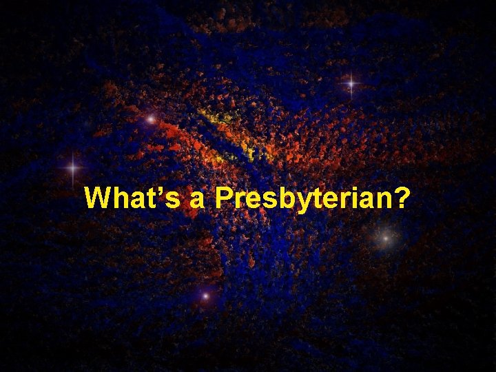 What’s a Presbyterian? 