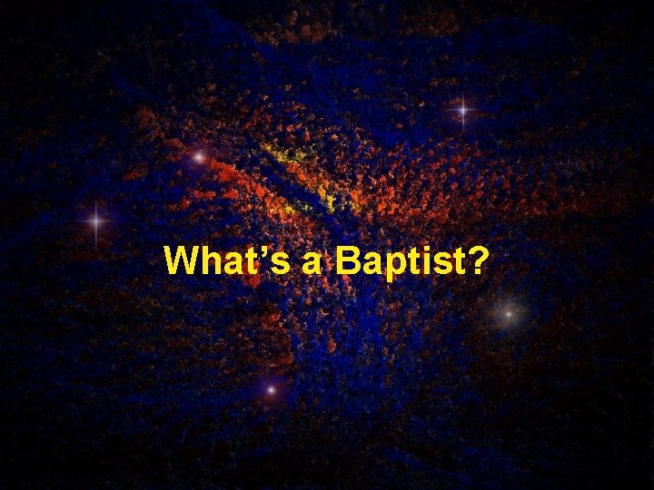 What’s a Baptist? 