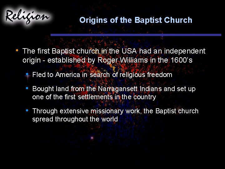 Origins of the Baptist Church • The first Baptist church in the USA had