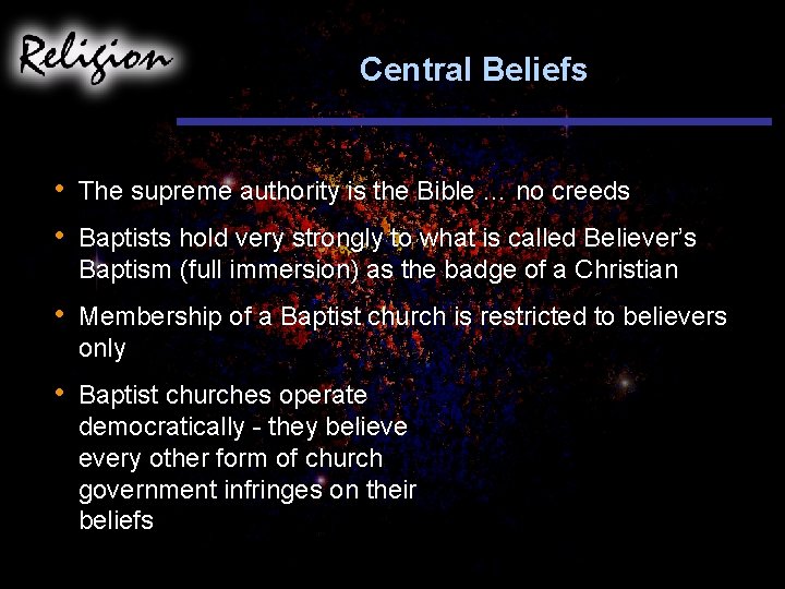 Central Beliefs • • The supreme authority is the Bible … no creeds •