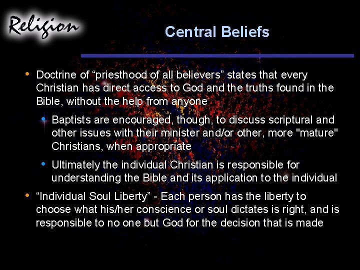 Central Beliefs • • Doctrine of “priesthood of all believers” states that every Christian