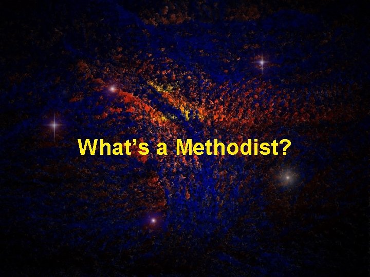 What’s a Methodist? 