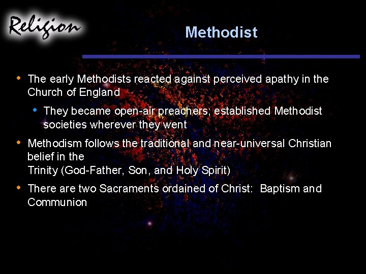 Methodist • The early Methodists reacted against perceived apathy in the Church of England