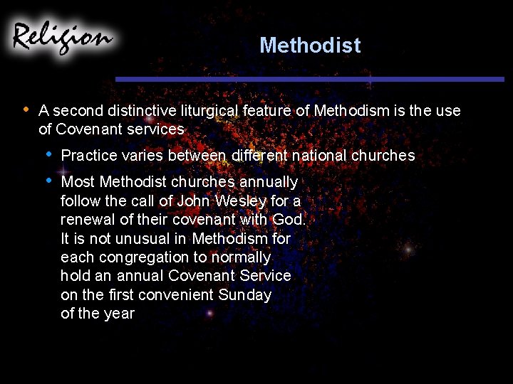 Methodist • A second distinctive liturgical feature of Methodism is the use of Covenant