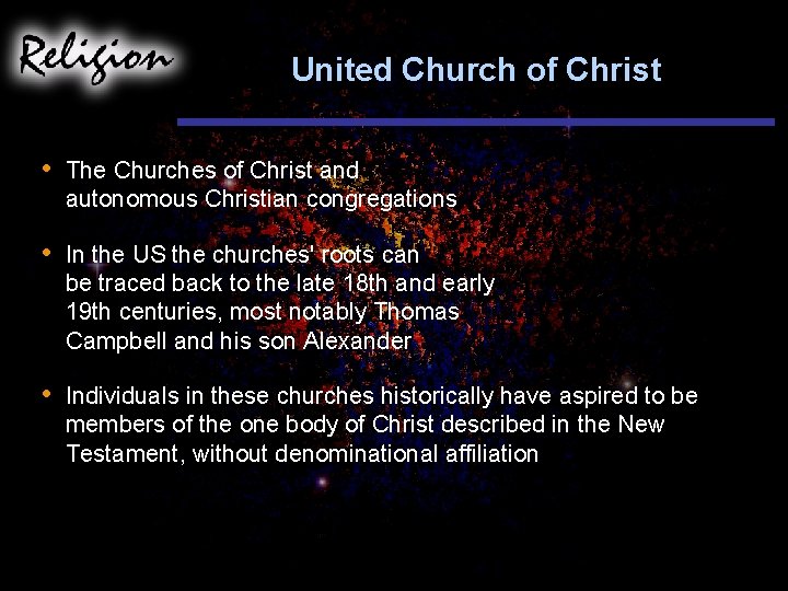 United Church of Christ • The Churches of Christ and autonomous Christian congregations •