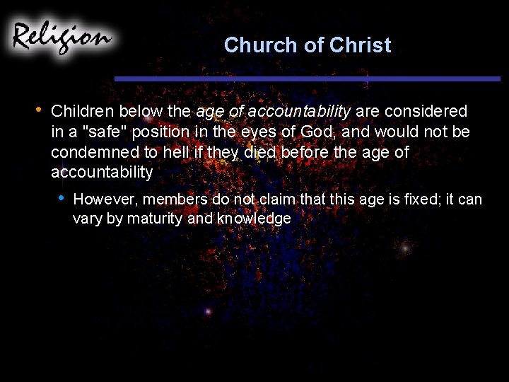 Church of Christ • Children below the age of accountability are considered in a