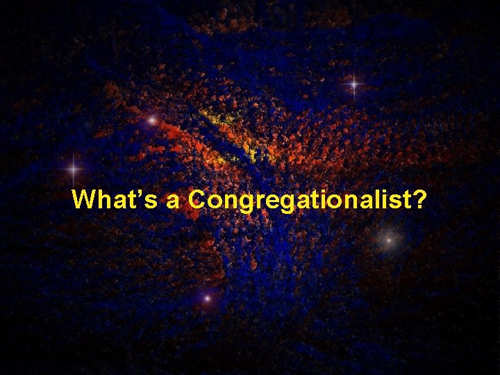 What’s a Congregationalist? 