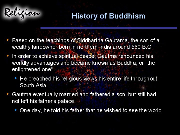 History of Buddhism • Based on the teachings of Siddhartha Gautama, the son of