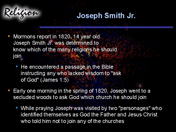 Joseph Smith Jr. • Mormons report in 1820, 14 year old Joseph Smith Jr.