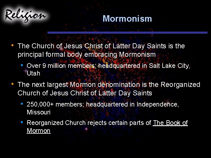 Mormonism • The Church of Jesus Christ of Latter Day Saints is the principal