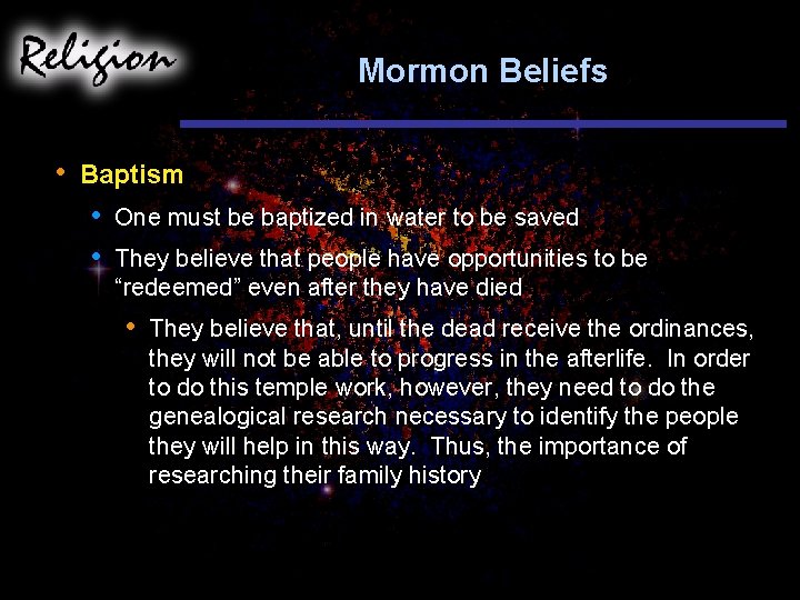 Mormon Beliefs • Baptism • • One must be baptized in water to be