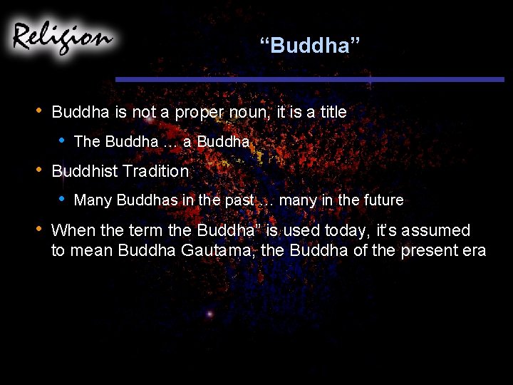 “Buddha” • Buddha is not a proper noun, it is a title • •