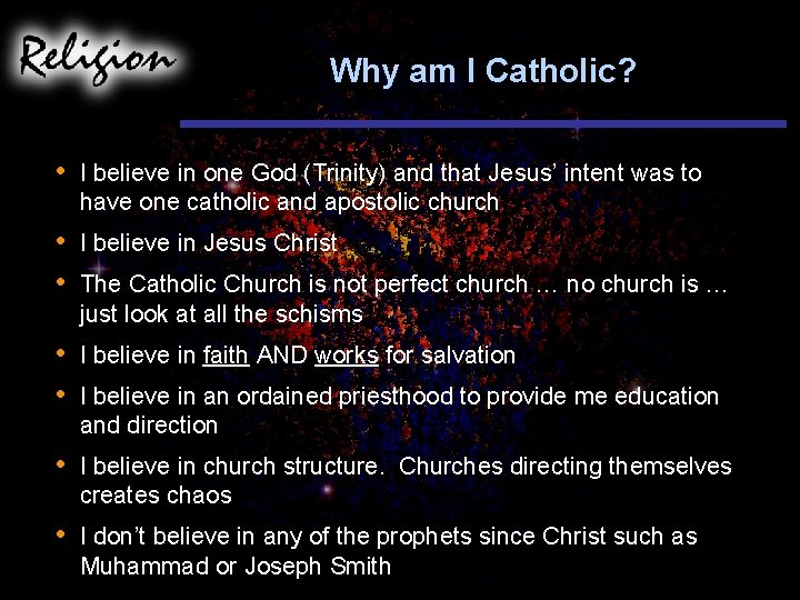 Why am I Catholic? • I believe in one God (Trinity) and that Jesus’