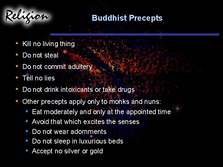 Buddhist Precepts • • • Kill no living thing Do not steal Do not