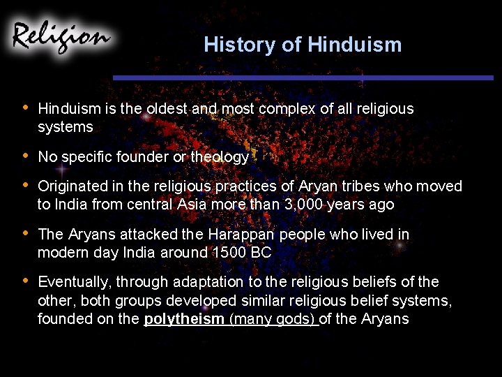 History of Hinduism • Hinduism is the oldest and most complex of all religious