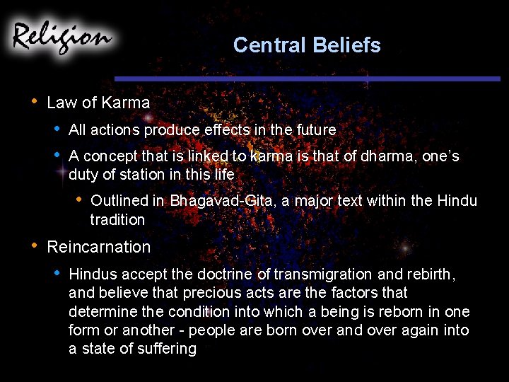 Central Beliefs • Law of Karma • • All actions produce effects in the