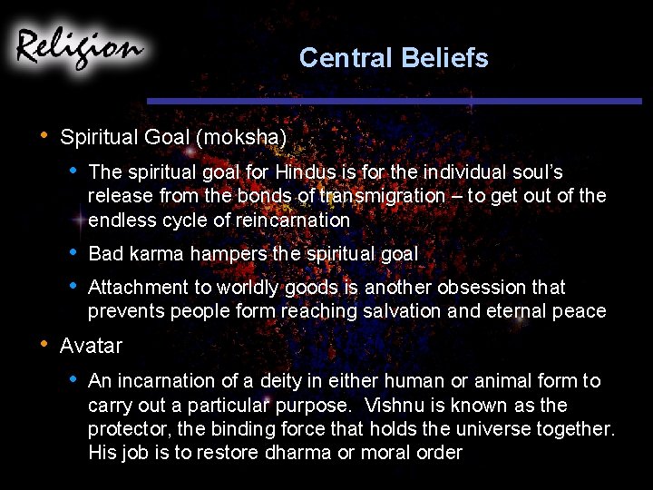 Central Beliefs • • Spiritual Goal (moksha) • The spiritual goal for Hindus is