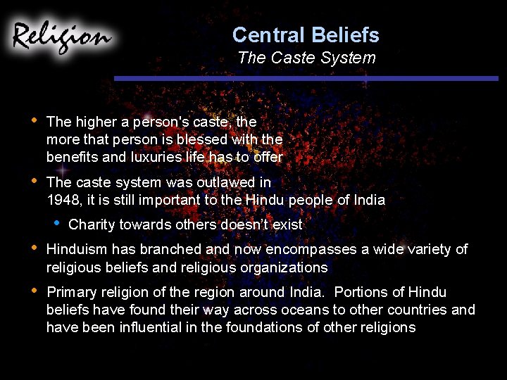 Central Beliefs The Caste System • The higher a person's caste, the more that