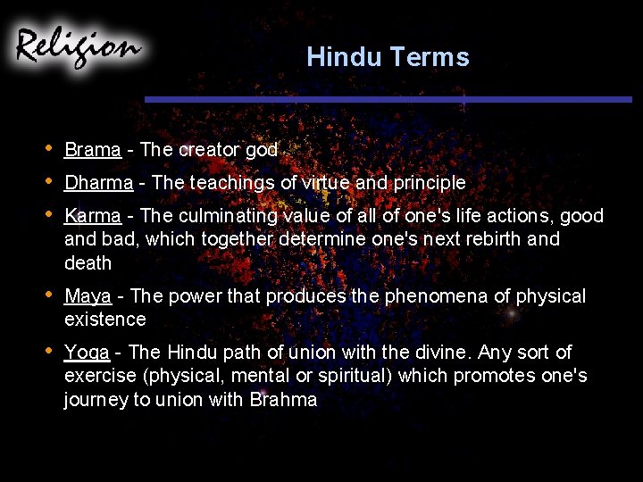 Hindu Terms • • • Brama - The creator god • Maya - The