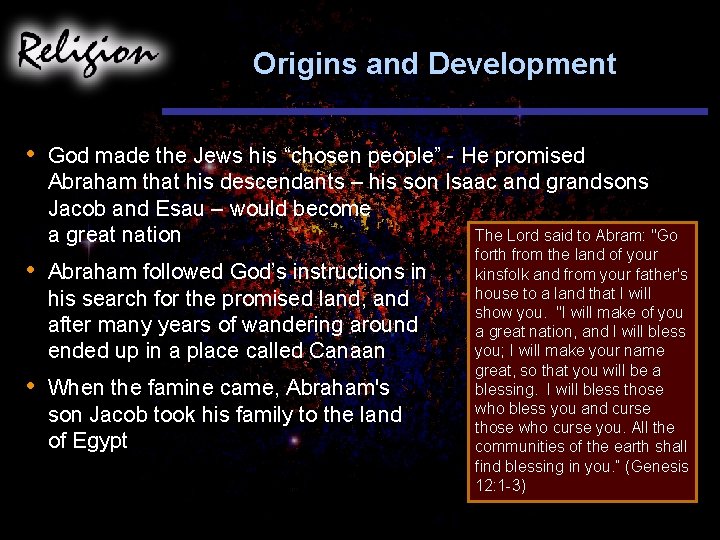 Origins and Development • God made the Jews his “chosen people” - He promised