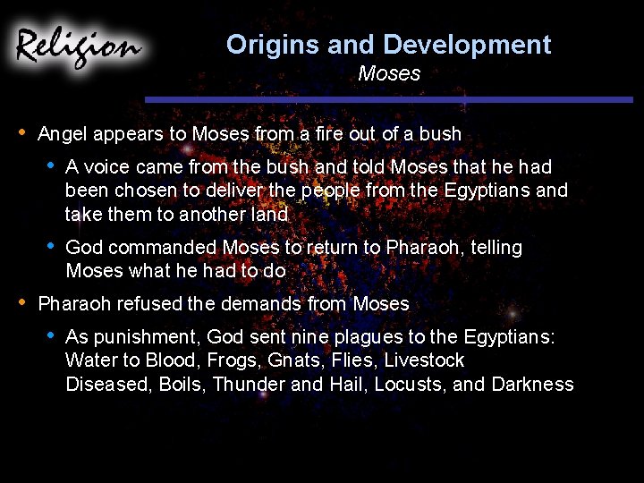 Origins and Development Moses • • Angel appears to Moses from a fire out