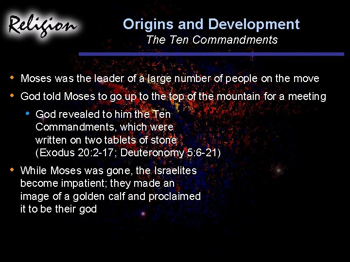 Origins and Development The Ten Commandments • • Moses was the leader of a