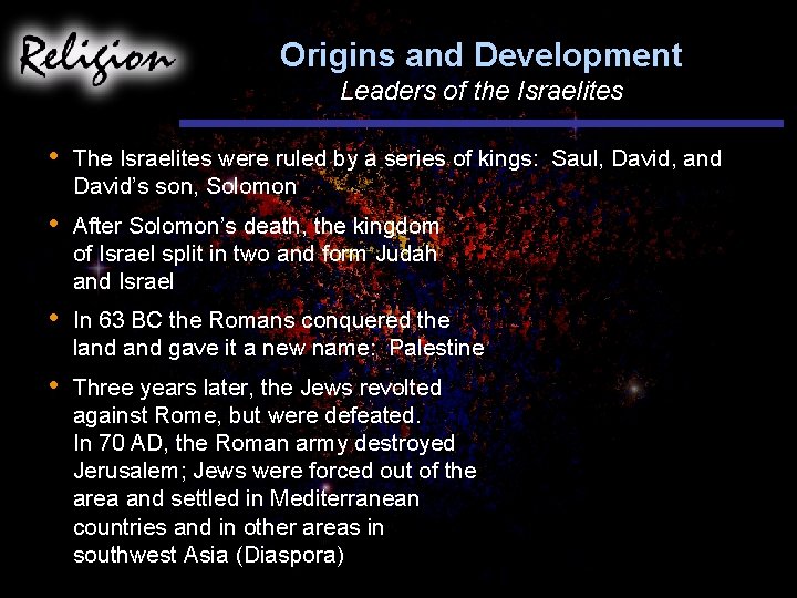 Origins and Development Leaders of the Israelites • The Israelites were ruled by a