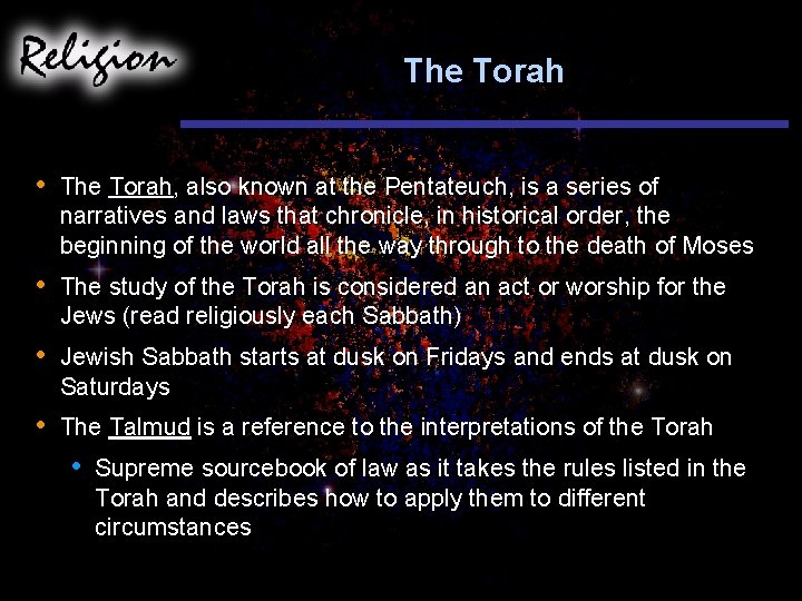The Torah • The Torah, also known at the Pentateuch, is a series of