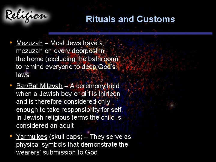 Rituals and Customs • Mezuzah – Most Jews have a mezuzah on every doorpost