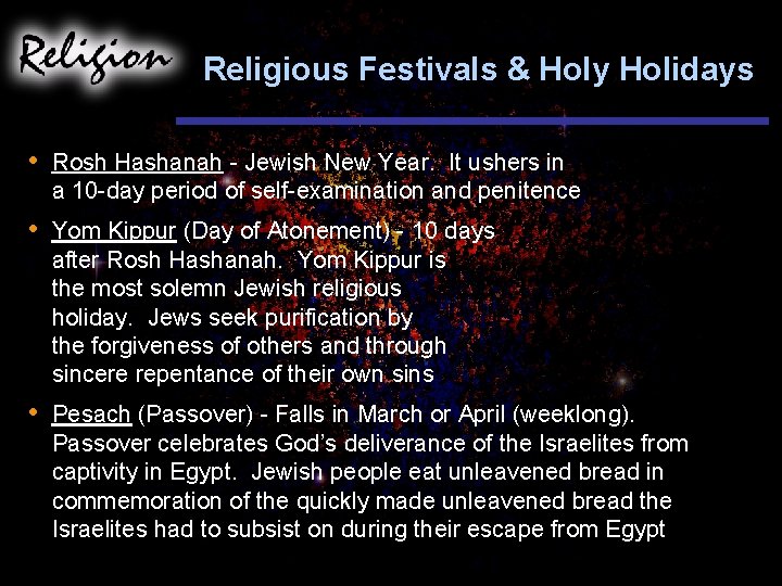 Religious Festivals & Holy Holidays • Rosh Hashanah - Jewish New Year. It ushers