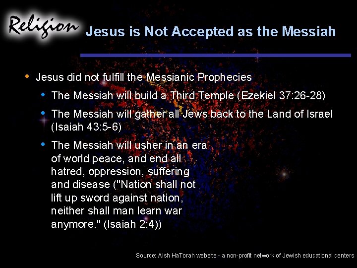 Jesus is Not Accepted as the Messiah • Jesus did not fulfill the Messianic