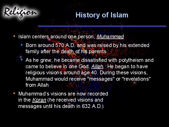 History of Islam • • Islam centers around one person, Muhammad • Born around