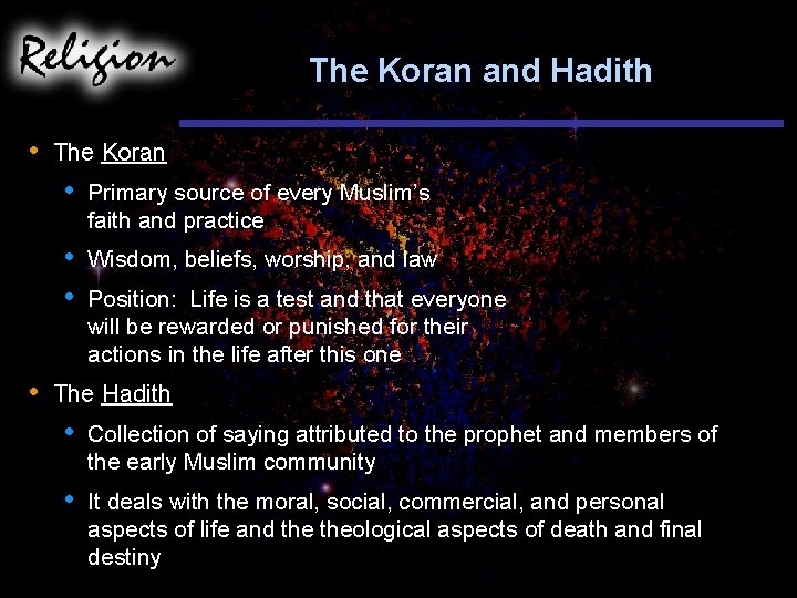 The Koran and Hadith • • The Koran • Primary source of every Muslim’s