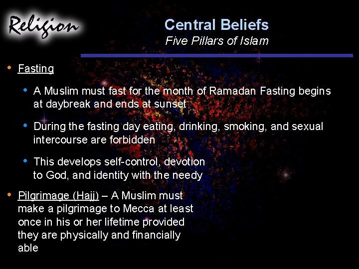 Central Beliefs Five Pillars of Islam • • Fasting • A Muslim must fast