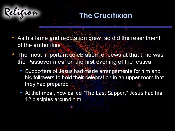 The Crucifixion • As his fame and reputation grew, so did the resentment of