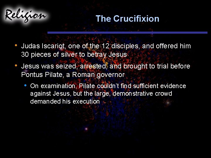The Crucifixion • Judas Iscariot, one of the 12 disciples, and offered him 30
