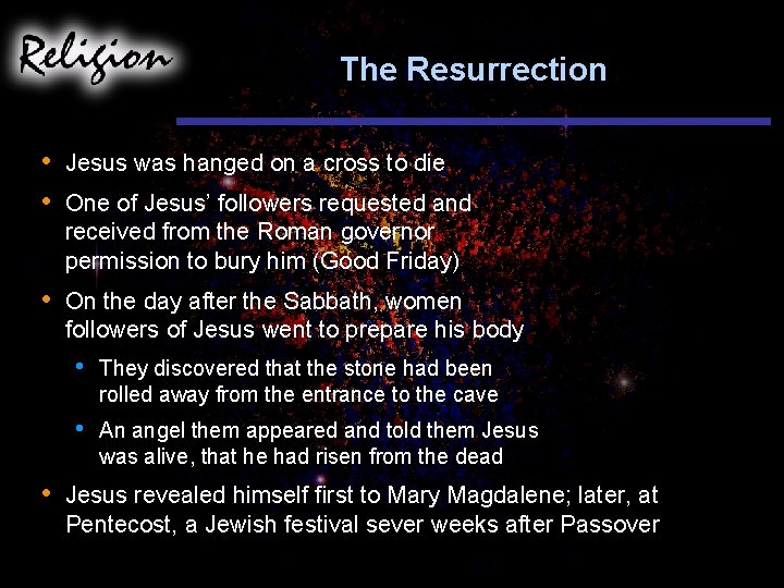 The Resurrection • • Jesus was hanged on a cross to die • On