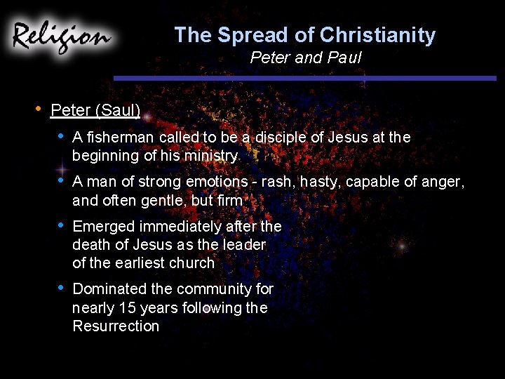 The Spread of Christianity Peter and Paul • Peter (Saul) • A fisherman called