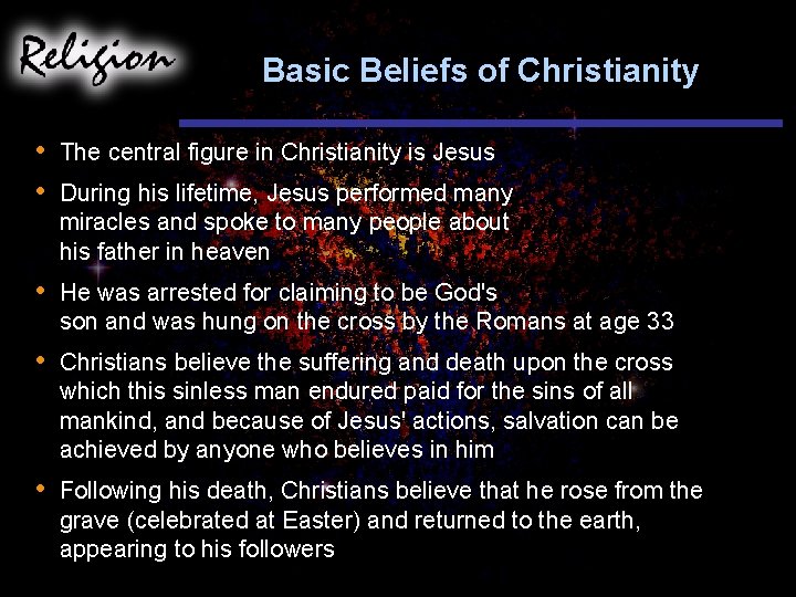 Basic Beliefs of Christianity • • The central figure in Christianity is Jesus •