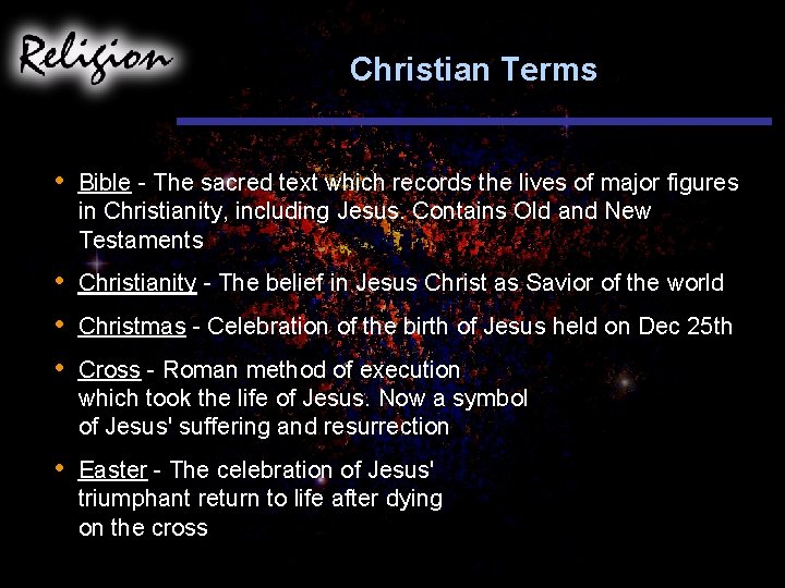 Christian Terms • Bible - The sacred text which records the lives of major