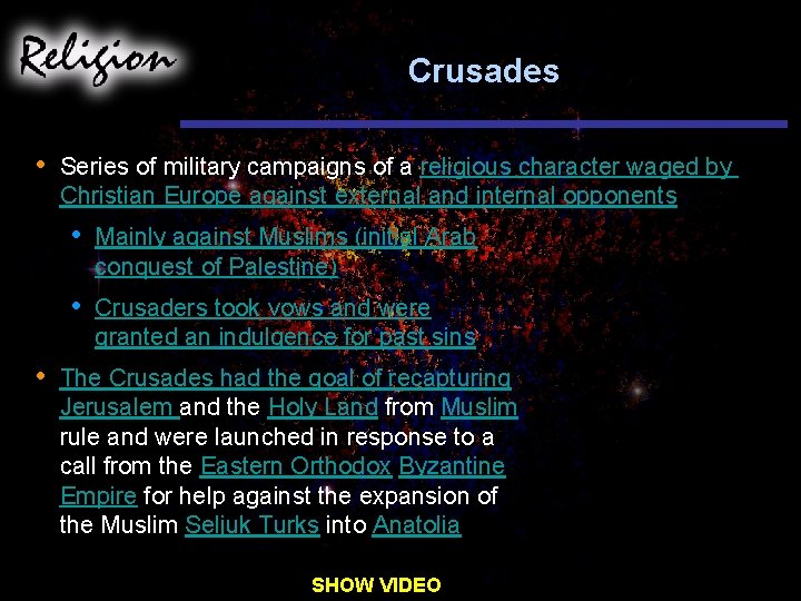 Crusades • • Series of military campaigns of a religious character waged by Christian