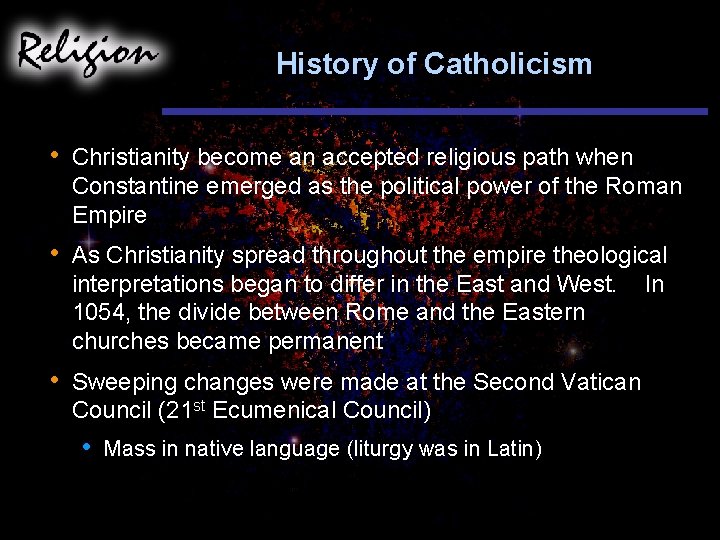History of Catholicism • Christianity become an accepted religious path when Constantine emerged as
